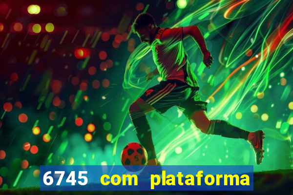 6745 com plataforma de jogos